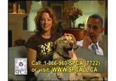 Obama ASPCA Commercial Call: 1-866-960-SPCA(7722) or visit WwW.SPCALL.CA