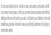 Do not count outliers like me. I will be in caves, and caverns, and tunnels, and fill out a surve adding me like too much salt in your cake. I will destroy your statistics in the most beautiful way possible. And when I leave you will finally understand, why Georg is named after spiders y in every place, so that you can never have an accurate count without
