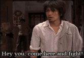 Hey you, come here and fight!