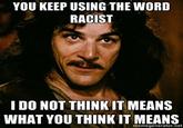 Every single time I hear someone call another a "racist", it never fits the definition!