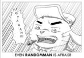 EVEN RANDOMMAN IS AFRAID!