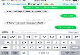 ..ooo Verizon 3:20 PM 77 % Messages Emmy! ,b Contact here until Sunday Oh okay then haha cx Yeah! Sat, Mar 29, 10:11 AM Hey youre beautiful! Thanks! Text Message Send A S D F G HJK L 4 Z X C V B N M 123space return
