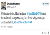 Follow Bradley Martens @BRJericho7 Without a doubt, Miss Indiana, @RealMissINUSA stole the swimsuit competition w/ her fierce whiparound, & confident strut, # Rockstar #MissUSA 4:12 AM-9 Jun 2014 text blue font product line