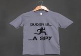 DUDER IS... ...A SPY