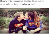 Bruh this couple looks like new and old miley making out