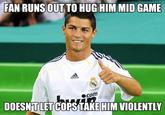 FAN RUNS OUT TO HUG HIM MID GAME adidas 6 Julio ocom DOESNTLET COPS TAKE HIM VIOLENTLY