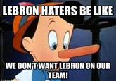 LEBRON HATERS BE LIKE WE DONT WANT LEBRON ON OUR TEAM
