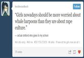 hecklerandkoch Follow "Girls nowadays should be more worried about whale harpoons than they are about rape culture. _ actual shit!ord who goes to my school #oh stfu vicky #kill me扣 YOU EVEN #it alike #'wow all the girls now are all fa - 35 31 notes