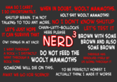 HMM DO I CARE? WHEN IN DOUBT, WOOLY MAMMOTHS I DO UNFORTUNATELY SHUTUP BRAIN. I'M NOT TALKING TO YOU ANY MORE H-------- WOOLY MAMMOTHS! NO I DON'T KNOW SHUTUP CHAIN-LIFTY-BOLLOCKS LET'S TEST IT LET'S JUST HOP T CAN SURVIVE THAT OW! THINGS IN MY FACE! HERE PLEASE 3 BROWN WITH SOME BROWN AND ALSO SOME BROWN I WENT THROUGH A ROCK IDISTINCTLY WENT THROUGH A ROCK THEN DO NOT FEED THE WOOLY MAMMOTHS THEISSUE HAS RESOLVED ITSELF BY US GOING THROUGH IT SOMEONE WILL DIE ON THIS TO BE PERFECTLY HONEST I ACTUALLY THINK I MADE IT WORSE AWAY WE GO FOR SCIENCE!