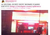 a2a.jpg @DonaldGlover Donald Glover A DUDE JUST GOT SOME CASH OUT!!! http://twitpic.com/4dewci 26 Mar via Echofon ☆ Favorite Retweet Reply