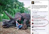 Jay Branscomb Follow July 6 Edited Disgraceful photo of recreational hunter happily posing next to a Triceratops he just slaughtered. Please share so the warld can name and shame this despicable man-with Jack Quevedo Like Comment Share Derek Vaughn Baker, Christopher McNut and 4,333 others ike this 14,492 shares 306 01 2,618 Seth Robledo Lol. it will take En-Gen who knows how long before cloning another James Boggess Thats Sieven Spielberg director of Jurassic Park 1hr Like 2 Vincent Smith I dont care who he is he should not have shot that animal 1 hr Like 9 Bush! 1 hr Like 5 Seth Robledo Movie magic yall! Movie 1 hr Like Write a comment