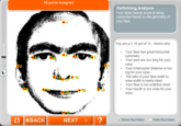 All points Assigned Performing Analysis Your facial beauty score is being computed based on the geometry of your face 01 You are a 7.15 out of 10. Here's why Your face has great horizontal ·5 ·6 symmetry Your ears are too long for your nose Your innerocular distance is too big for your eyes ●2 ●10 ●12 .The ratio of your face width to nose width is nearly ideal. Your face is too wide/too short. ●13 Your mouth is too wide for your ●14 ·16 ·15 nose ● 17 ︶ Hide Numbers NEXT? ●Show Numbers