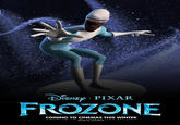 SNE PIXAR FROZONE COMING TO CINEMAS THIS WINTER disney.co.uk/frozone