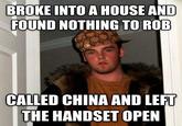 BROKE INTO A HOUSE AND FOUND NOTHING TO ROB CALLED CHINA AND LEFT THE HANDSET OPEN