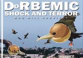 DORBEMIC SHOCK AND TERROR