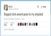 Follow Biggest d--- award goes to my stepdad わReply t3 Retweet * Favorite More RETWEETS FAVORITES 178 1:07 PM-29 May 2014