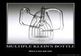 MULTIPLE KLEIN'S BOTTLE Where is your god now? www.motivationalmaker.com