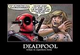 DID SOMEONE SAY NEVER MIND. CHIMICHANGA? THAT WAS JUST THE SOUND OF MY SKULL AND BRAINS HEALING DEADPOOL 4chan in superhero form