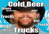 ColdBecr Gir eans Small town deer Trucks Beer Girl Bee Truck Trucks