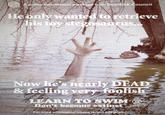 A public information message f rom Scarfolk Council Heonly wanted to retrieve his toy stegesaurus Now he's nearly DEAD) & feeling very foolis LEARN TO SWIM Don't become ex For more information please reread this poster