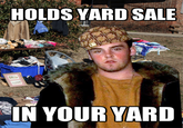 HOLDS YARD SALE IN YOUR YARD headgear facial hair photo caption cap