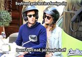 166.jpg Boyfriendgetslostinaforeigncity Doesn'tget mad, justlaughsitoff