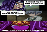 Shark's role in the second half of Yu-Gi-Oh! ZEXAL in a nutshell.