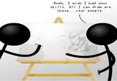 e79.jpg Dude, wish had qouv skis. AI I can dv aw ave these... vedl people. onv