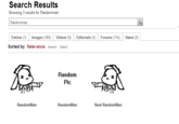 Search Results Browsing 3 results for Randomman Randomman Entries (1) Images (160) Videos (0)Editorials (3) orums (11k) Users (3) Sorted by: Relevance Newest Oldest Random Pic RandomMan RandomMan Real RandomMan