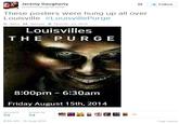 cba.jpg Jeremy Daugherty @JDOGdaugherty58 Follow These posters were hung up all over Louisville #LouisvillePurge Reply t? Retweet * Favorite More Louisvilles THE PURG E 8:00pm 6:30am Friday August 15th, 2014 RETWEETSFAVORITES 59 34 8:59 AM 15 Aug 2014 Flag media