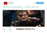 Konami @Konam Following KONAMI #keptyouwaitinghuh @steam.games Reply t: Retweet ★ Favorite More RETWEETS FAVORITES 342 228 8:11 PM-13 Aug 2014 Flag media
