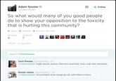 Adam Sessler @AdamSessler Follow So what would many of you good people do to show your opposition to the toxicity that is hurting this community? わReply Retweet * Favorite More RETWEETS FAVORITES 4 7:19 PM - 21 Aug 2014 Reply to @AdamSessler Zach Presley@ZachPresley 2m @AdamSessler Fight social Justice Warriors and their toxic cult-like mentality. Russle James @Biodrone227 2m @AdamSessler I'd probably stop hanging out with them in bars. Web page text web page font line