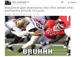 Eric LeGrand @EricLeGrand52 な 塩Follow Beyoncé got everyone like this when she performs Drunk in Love 4、Reply ta Retweet ★ Favorite More BRUHHH