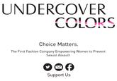 UNDERCOVER COLORS Choice Matters. The First Fashion Company Empowering Women to Prevent Sexual Assault Support Us