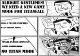 ALRIGHT GENTLEMEN! WE | ' (A NEED A NEW GAME MODE FOR TITANFALL SINGLE PLAYER CAMPAIGN KAIJU HORDE MODE NO TITAN MODE
