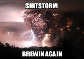shitstorm coming to town