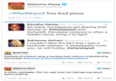 DIGIORNO DiGiorno Pizza @DiGiornoPizza #Why!Stayed You had pizza 9/8/14, 11:11 PM Keosha Varela @K J Writes So many courageous ppl sharing their stories re: #whyistayed and #whyileft. Domestic violence is often a hidden issue, bring it to light! 1h Adrienne Airhart @craydrienne l couldn't face the fact that I was a textbook statistic: if (step)daddy hurts you, so will hubby. #whyistayed 1h Scott Paul @scottatslee Follow Example of a brand using a trending topic without understanding the context #Advertising #Social Media #Why!Stayed 11:23 PM-08 Sep 14 Reply Retweet ★ Favorite DiGiorno Pizza DiGiornoPizza Follow A million apologies. Did not read what the hashtag was about before posting 11:15 PM-08 Sep 14 Reply Retweet ★ Favorite