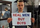 REAL MEN BUY BOYS