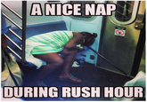 ANICE NAP DURING RUSH HOUR