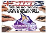 THE SCOTTIS Un JUST 40 40p YES OR NO. TODAY SCOTLAND STARTS WITH A BLANK PAGE I AM YOUR NATIONAL ANIMA I WILL SERVE SCOTLAN IT'S DECISION TIME:SEE PAGES 2, 3, 4, 5,6,7,8, 9, 10,11,12&13