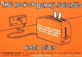 THE BOOK OF BUNNy SuIGIDES LITLE FLWFFU RABBITS Ho TUST DON'T WANT TOLVE ANS MORE 0 ANDY RILES watershir Down for the deeply Sick, Very inoginotive, ver'y fumy, verg woltyil9 Richard rtis, screen fiter, directof, pfodu.cer