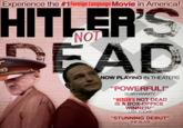 Experience the #1 Foreign Language Movie in America! HITLERS NOT NOW PLAYING IN THEATERS "POWERFUL!" SEAN HANNITY "HITLER'S NOT DEAD IS A BOX-OFFICE WINNER!" USA TODAY "STUNNING DEBUT" THE BLAZE Adolf Hitler Downfall advertising film