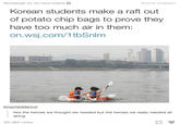 ifyoulaugh mr-nice-watch Source: shopjeen Korean students make a raft out of potato chip bags to prove they have too much air in them: on.wsj.com/1tbSnlm kingcheddarxvii: Not the heroes we thought we needed but the heroes we really needed all along 231,904 notes