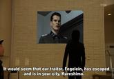 It would seem that our traitor, Fegelein, has escaped g and is in your city, Kureshima. Adolf Hitler Downfall