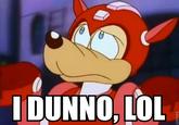 I DUNNO. LOL