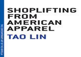 SHOPLIFTING FROM AMERICAN APPAREL TAO LIN