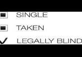 SINGLE TAKEN VLEGALLY BLIND
