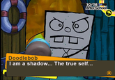 10/08 Sa After School Doodlebob l am a shadow... The true self....