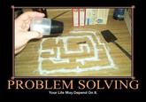 sn 迿 PROBLEM SOLVING Your Life May Depend On It.
