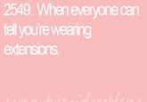 2549. When everyone can tell you're wearing extensions